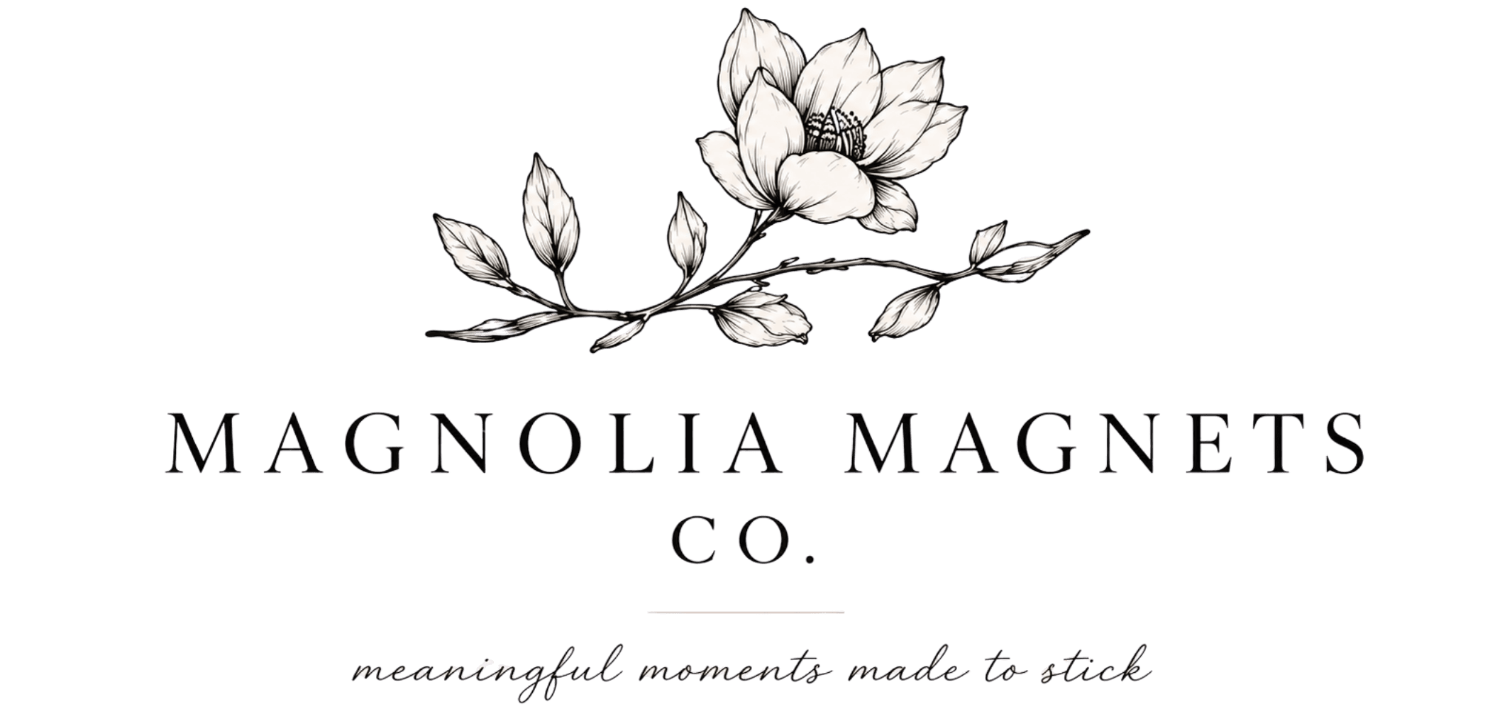 Magnolia Magnets Co. meaningful moments made to stick